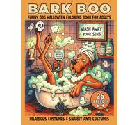 Bark Boo - Funny Dog Halloween Coloring Book for Adults: Hilarious Costumes and Spooky Anti-Costumes. 25 Breeds for Dog Moms, Dads and Lovers.