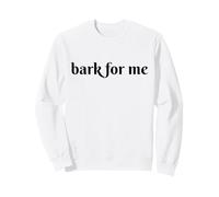 Bark for Me Humor gótico Amante de los Perros Amantes de la Diversión y Dueños de Mascotas Sudadera
