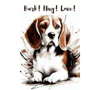 Bark! Hug! Love! Notebook: Perfect for personal use, or for your whole office. Manage your thoughts and lift your mood by using this wonderful notebook. Get yours today!