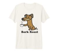 Bark Roast Funny Dog Coffee Camiseta Premium