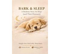 Bark & Sleep: A Bedtime Story for Dogs (and Their Humans)