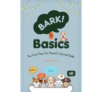 Bark to Basics: The First-Time Fur Parent’s Survival Guide