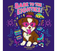 Bark To The Eighties!: A Paws-itively Iconic Coloring Book!