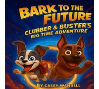 Bark to the Future: Clubber & Buster's Big Time Adventure