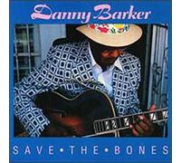Barker, Danny - Save the Bones