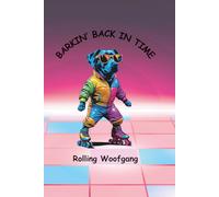 BARKIN‘ BACK IN TIME - ROLLING WOOFGANG: Pop Art Dog Journal, 6" x 9" with 140 lined pages