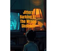 Barking At The Wrong Skeleton: Jitters