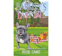 Barkley's Last Bite (Dog Detective - A Bulldog on the Case Cozy Mystery)