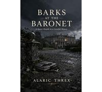Barks at the Baronet: A Quiet Death in a Careful House (The Whispering Paws Mysteries)