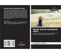 Barley and its nutritional value: Isolation and Study of the Nutritional Variability of the Peripheral Layers of Developing Barley Grains