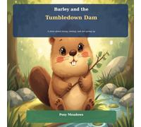 Barley and the Tumbledown Dam: A story about trying, resting, and not giving up (Little Me, Big Emotions)
