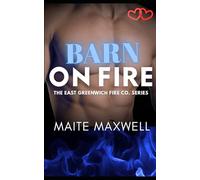 Barn on Fire: A Small-Town Single Dad Firefighter Instalove Romance: 2 (The East Greenwich Fire Co. Series)
