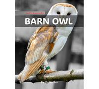 Barn Owl: A perfect Coffee Table Picture Book - For Bird Watchers and Nature Enthusiasts .