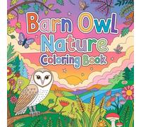 Barn Owl Nature Coloring book: cute coloring book for kids, coloring book for adults, kawaii coloring book, Coloring Book for Adults and Kids, Bold ... wildlife coloring, relaxing bird coloring