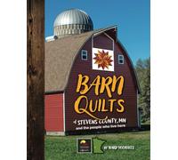 Barn Quilts of Stevens County, MN: and the people that live here