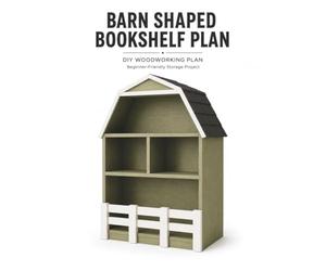 Barn Shaped Bookshelf Plan: DIY Woodworking Blueprint for Beginners | Step-by-Step Furniture Building Guide: Build a Beautiful Farmhouse-Inspired ... Lists, Cut Diagrams, and Assembly Plans