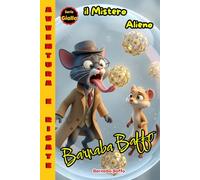 Barnaba Baffo e il Mistero Alieno: Libro di Avventura Giallo e Mistero per Bambini e Ragazzi. Misteri da svelare e risate assicurate con Barnaba e ... e le Investigazioni dei casi Impossibili)