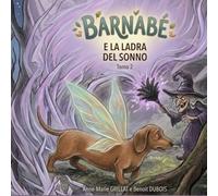 BARNABA IL TECKEL FAE: Barnaba e la ladra del sonno: TOME 2: L'avventura continua