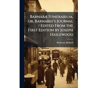 BarnabÃ] Itinerarium, or, Barnabee's Journal / Edited From the First Edition by Joseph Haslewood