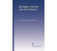 Barnabas, Hermas and the Didache