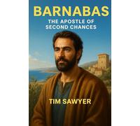 Barnabas: The Apostle of Second Chances