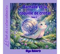 Barnabé et la coquille de cristal: Tome 2 : Une histoire douce sur la patience, l'entraide et l'acceptation de soi (Le club des extraordinaires)