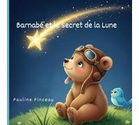 Barnabé et le Secret de la Lune: Un conte chaleureux sur la magie du partage au cœur de la nuit