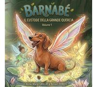 BARNABE Il guardiano della grande quercia: TOME 1 (Barnaba, il teckel)