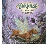BARNABE LE TECKEL FEE : Barnabé et la voleuse de sommeil: TOME 2 CA