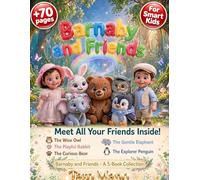 Barnaby and Friends: 5 Heartwarming Animal Adventures with The Curious Bear, The Playful Rabbit, The Wise Owl, The Gentle Elephant & The Explorer Penguin | 70+ Pages for Smart Kids Ages 1-4