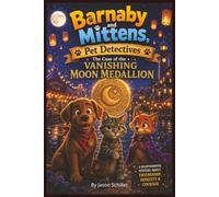 Barnaby and Mittens, Pet Detectives: The Case of the Vanishing Moon Medallion, Children's story, Bedtime story, Mystery and Adventure, 6:9