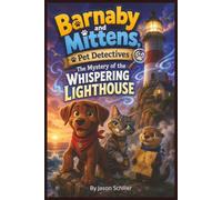 Barnaby and Mittens, Pet Detectives: The Mystery of the Whispering Lighthouse. Children's Book, Bedtime Story, 6:9