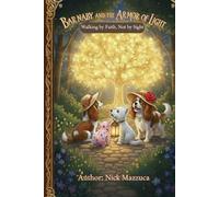Barnaby and the Armor of Light: Walking by faith not by sight (Banaby fumes An Uplifting Tale for Kids About God’s Love and Following the Word)