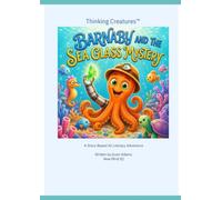 Barnaby and the Sea Glass Mystery: A Story-Based AI Literacy Adventure (Thinking Creatures™)