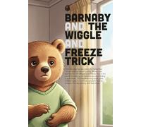 Barnaby and the Wiggle and Freeze Trick:: A Picture Book for Kids About Starting School, Calming Anxiety, and Shaking Out Worries (Ages 3-7)