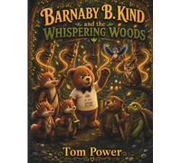 Barnaby B. Kind and the Whispering Woods (Barnaby B. Kind and Friends)