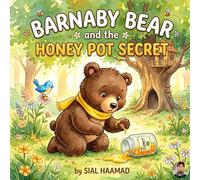 Barnaby Bear and the Honey Pot Secret: A Heartwarming Story About the Power of Honesty and Making Things Right