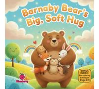 Barnaby Bear’s Big, Soft Hug: A Gentle Rhyming Picture Book About Consent, Kindness, and Respectful Hugs (The Gentle Giants)