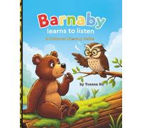 Barnaby Learns To Listen: A Cultural Literacy Fable (The Information Age Book Series Volume 1 Navigating Media, Digital and AI World)