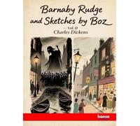 Barnaby Rudge and Sketches by Boz - Vol. II: Works of Charles Dickens