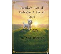 Barnaby’s Bone of Contention: A Tale of Grace (Barnaby’s KJV Kingdom)