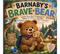 Barnaby’s Brave Bear: A gentle story about growing up and holding your binky in a new way: 8 (Little Life Lessons Library)