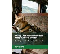 Barnaby’s Paw-Tour Around the World: A Corgi’s Low-Sock Adventure: One Corgi. Countless Tails. A World of Friends. (The Corgi Adventure Club)