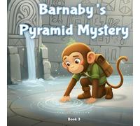 Barnaby’s Pyramid Myestery: A Children’s Tale of Secrets of the Pyramid & the Lost Book (Barnaby's Adventures)