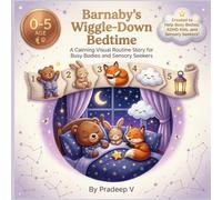 Barnaby’s Wiggle-Down Bedtime: A Calming Visual Routine Story for Busy Bodies and Sensory Seekers