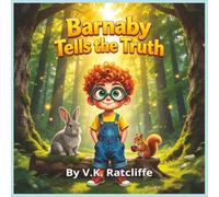 Barnaby Tells the Truth: A Woodland Adventure About Respect, Friendship, and Telling the Truth