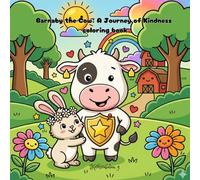 Barnaby the Cow: A Journey of Kindness coloring book: A Coloring Book with Easy-to-Color Bold Outlines-Teaches Empathy, Friendship, and Helping Others
