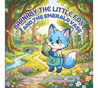 Barnaby the Little Fox and the Emerald Vase: A Heartwarming Children's Story About Honesty, Courage, and the Magic of Saying Sorry.