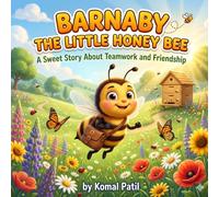 Barnaby the Little Honey Bee: A Sweet Children’s Story About Friendship, Teamwork, and Making Honey | Bedtime Story for Kids Ages 3-8