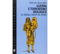 Barnaby Wendy - Guerra E Terrorismo Biologico. Gli